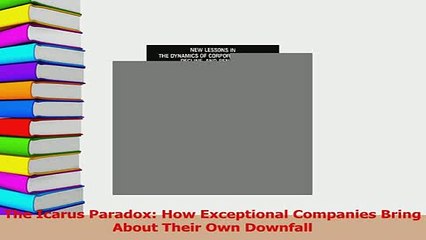 PDF  The Icarus Paradox How Exceptional Companies Bring About Their Own Downfall Download Full Ebook