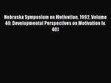 [Read book] Nebraska Symposium on Motivation 1992 Volume 40: Developmental Perspectives on