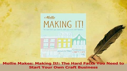 PDF  Mollie Makes Making It The Hard Facts You Need to Start Your Own Craft Business Download Online
