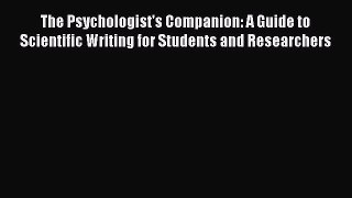 [Read book] The Psychologist's Companion: A Guide to Scientific Writing for Students and Researchers