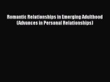 [Read book] Romantic Relationships in Emerging Adulthood (Advances in Personal Relationships)
