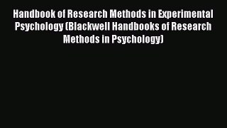 [Read book] Handbook of Research Methods in Experimental Psychology (Blackwell Handbooks of