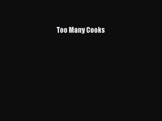 [PDF] Too Many Cooks [Read] Full Ebook