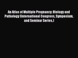 [Read book] An Atlas of Multiple Pregnancy: Biology and Pathology (International Congress Symposium