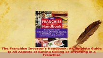 Read  The Franchise Investors Handbook A Complete Guide to All Aspects of Buying Selling or Ebook Free