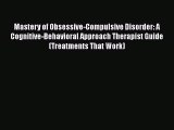 [Read book] Mastery of Obsessive-Compulsive Disorder: A Cognitive-Behavioral Approach Therapist