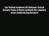 Download The Turkish Cookbook:101 Delicious Turkish Recipes (Taste of Home cookbookThe complete