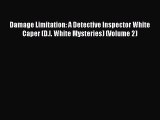 [Read Book] Damage Limitation: A Detective Inspector White Caper (D.I. White Mysteries) (Volume
