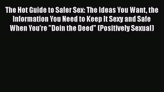 [Read book] The Hot Guide to Safer Sex: The Ideas You Want the Information You Need to Keep