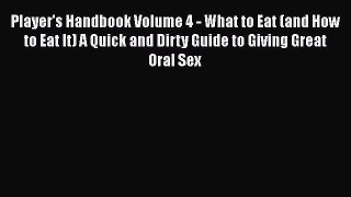 [Read book] Player's Handbook Volume 4 - What to Eat (and How to Eat It) A Quick and Dirty