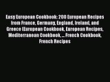 PDF Easy European Cookbook: 200 European Recipes from France Germany England Ireland and Greece