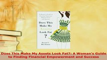 PDF  Does This Make My Assets Look Fat A Womans Guide to Finding Financial Empowerment and Download Online