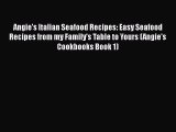 Download Angie's Italian Seafood Recipes: Easy Seafood Recipes from my Family's Table to Yours