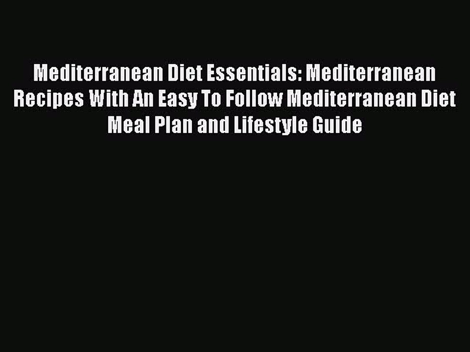Download Mediterranean Diet Essentials: Mediterranean Recipes With An Easy To Follow Mediterranean