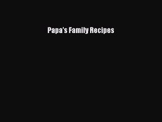 PDF Papa's Family Recipes Free Books