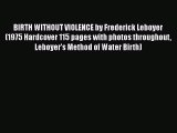 [Read book] BIRTH WITHOUT VIOLENCE by Frederick Leboyer (1975 Hardcover 115 pages with photos