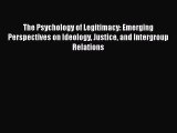 [Read book] The Psychology of Legitimacy: Emerging Perspectives on Ideology Justice and Intergroup
