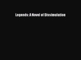 [Read Book] Legends: A Novel of Dissimulation  Read Online
