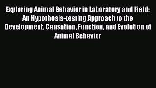[Read book] Exploring Animal Behavior in Laboratory and Field: An Hypothesis-testing Approach