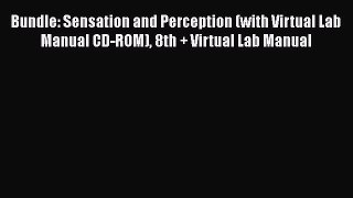 [Read book] Bundle: Sensation and Perception (with Virtual Lab Manual CD-ROM) 8th + Virtual