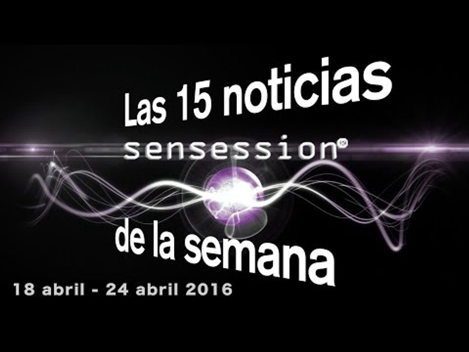 Las 15 notícias de la semana (18-24 abril) | Sensession