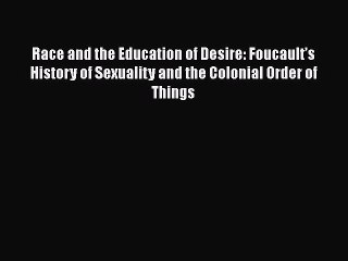 Explore Race and Desire in Foucault’s History of Sexuality 📚