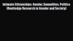 [Read book] Intimate Citizenships: Gender Sexualities Politics (Routledge Research in Gender
