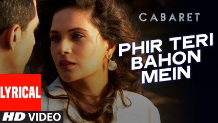 Phir Teri Bahon Mein Lyrical CABARET Richa Chadha, Gulshan Devaiah Sonu Ka...