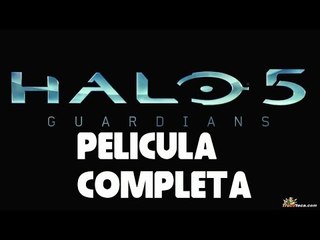 Halo 5 The Guardians pelicula completa español todas las cinematicas