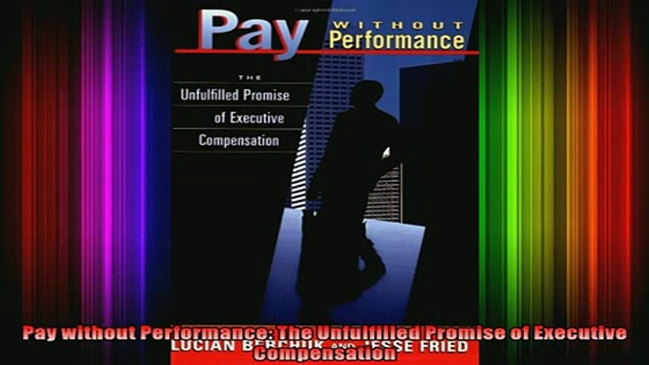 DOWNLOAD FULL EBOOK  Pay without Performance The Unfulfilled Promise of Executive Compensation Full Free
