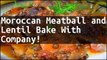 Recipe Moroccan Meatball and Lentil Bake With Company!