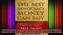 READ book  The Best Democracy Money Can Buy An Investigative Reporter Exposes the Truth About Full Free
