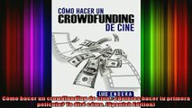 Full Free PDF Downlaod  Cómo hacer un crowdfunding de cine Quieres hacer tu primera película Te diré cómo Full Free