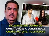 Salman's Rio Olympics controversy, latest buzz among actors, politicians