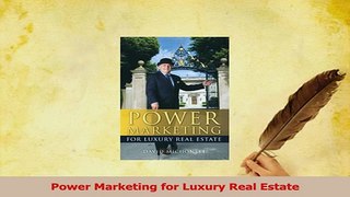 Download  Power Marketing for Luxury Real Estate PDF Free