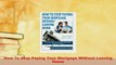 Read  How To Stop Paying Your Mortgage Without Leaving Home Ebook Free