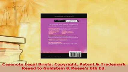 Download  Casenote Legal Briefs Copyright Patent  Trademark Keyed to Goldstein  Reeses 6th Ed  Read Online