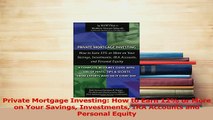 Read  Private Mortgage Investing How to Earn 12 or More on Your Savings Investments IRA Ebook Free