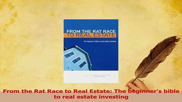 Read From the Rat Race to Real Estate The beginners bible to real estate investing Ebook Free