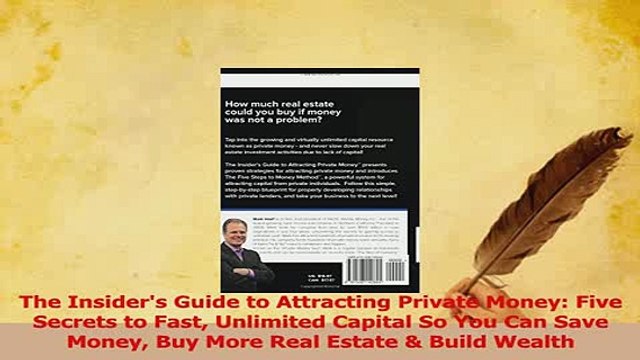 Read The Insiders Guide to Attracting Private Money Five Secrets to Fast Unlimited Capital So Ebook Free