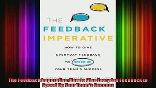 READ book  The Feedback Imperative How to Give Everyday Feedback to Speed Up Your Teams Success Online Free