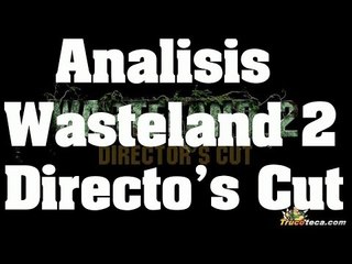 Análisis de Wasteland 2 Director's Cut comentado en Español (PS4)