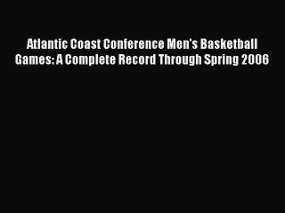 Download Atlantic Coast Conference Men's Basketball Games: A Complete Record Through Spring