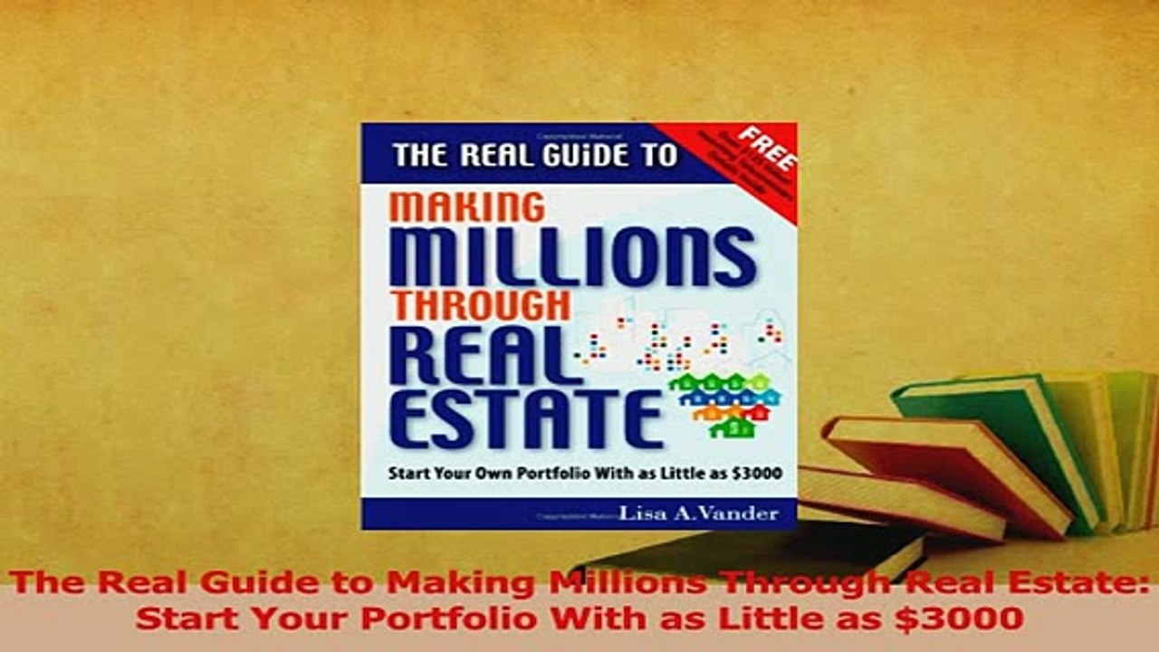 Read  The Real Guide to Making Millions Through Real Estate Start Your Portfolio With as Little Ebook Free