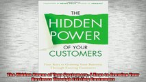 READ book  The Hidden Power of Your Customers 4 Keys to Growing Your Business Through Existing  FREE BOOOK ONLINE