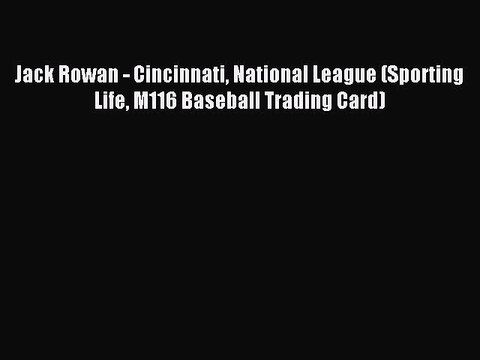Read Jack Rowan - Cincinnati National League (Sporting Life M116 Baseball Trading Card) Ebook
