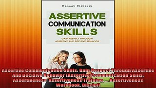 Downlaod Full PDF Free  Assertive Communication Skills Gain Respect Through Assertive And Decisive Behavior Full Free