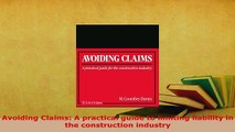 PDF  Avoiding Claims A practical guide to limiting liability in the construction industry Free Books
