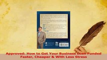 Read  Approved How to Get Your Business Loan Funded Faster Cheaper  With Less Stress Ebook Free