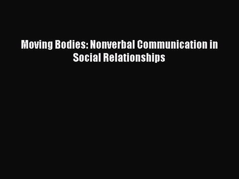 [PDF] Moving Bodies: Nonverbal Communication in Social Relationships Download Online